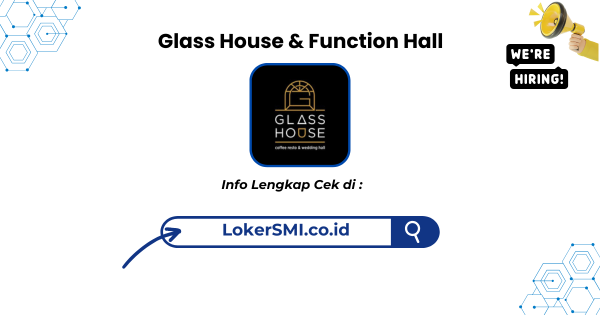 Lowongan Kerja Glass House & Function Hall Sukabumi Terbaru