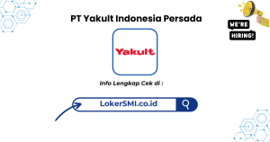 Lowongan Kerja PT Yakult Indonesia Persada Sukabumi Terbaru