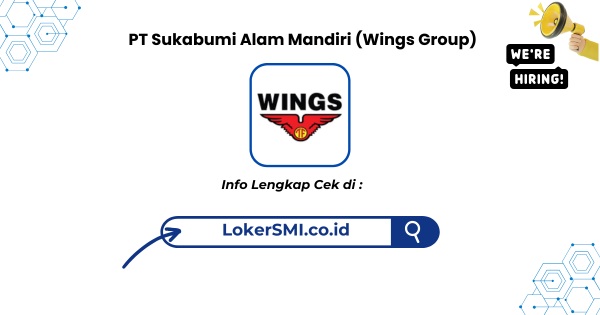 Lowongan kerja PT Sukabumi Alam Mandiri (Wings Group) Sukabumi