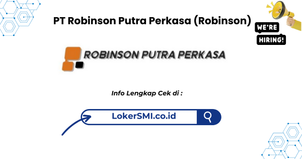 Lowongan Kerja PT Robinson Putra Perkasa (Robinson) Sukabumi