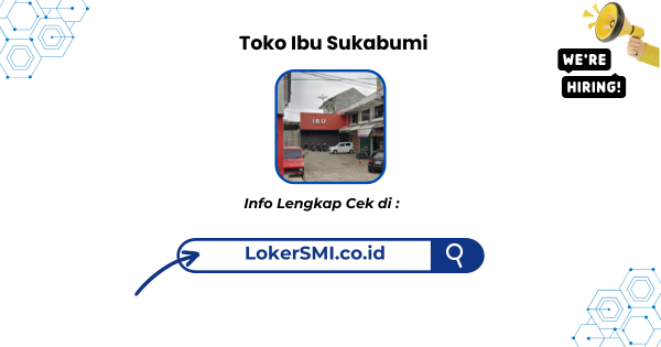 Lowongan Kerja Toko Ibu Sukabumi Terbaru 2025