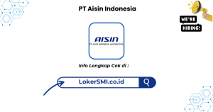 Lowongan Kerja PT Aisin Indonesia Cikarang Terbaru