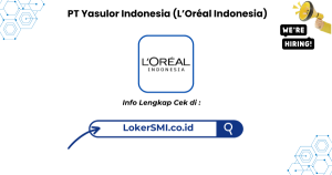 Lowongan Kerja PT Yasulor Indonesia (L’Oréal Indonesia) Bekasi Terbaru