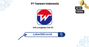 Lowongan Kerja PT Taewon Indonesia Cikarang Terbaru