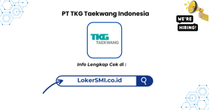 Lowongan Kerja PT TKG Taekwang Indonesia Subang Terbaru