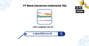 Lowongan Kerja PT Bank Danamon Indonesia Tbk Cianjur Terbaru