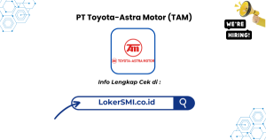 Lowongan Kerja PT Toyota-Astra Motor (TAM) Karawang Terbaru