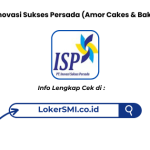 Lowongan Kerja PT Inovasi Sukses Persada (Amor Cakes & Bakery) Sukabumi