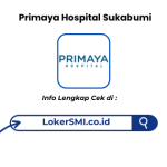 Lowongan Kerja Primaya Hospital Sukabumi Terbaru