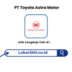 Lowongan Kerja Operator PT Toyota Astra Motor Terbaru